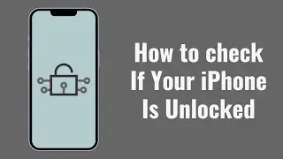 How To Check If Your iPhone Is Unlocked - iOS 15
