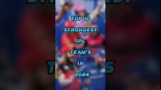 Top 10 Strongest IPL Team's In 2024 