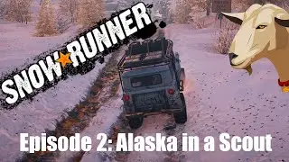 SnowRunner | Episode 2 | Alaska in a Scout