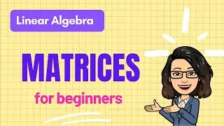 Linear Algebra Lecture 1 | Introduction to Matrix Operations | A Beginner's Guide to Matrices