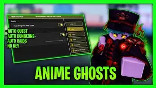 *NEW* Best Anime Ghosts Keyless Script - Auto Quest, Auto Dungeons, Auto Raids 