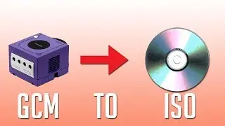 How To Convert .GCM files to .ISO [2018+ TUTORIAL!]