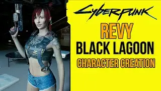 Cyberpunk 2077 (1.5 Update in pinned Comment) Revy (Black Lagoon) Character Creation