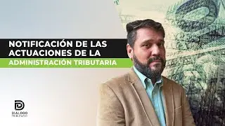 NOTIFICACIÓN DE LAS ACTUACIONES DE LA ADMINISTRACIÓN TRIBUTARIA