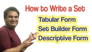 How to write a set / Tabular Form/ Set Builder Form / Descriptive Form / Khurram Shehzad Mughal