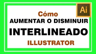 Modificar INTERLINEADO o espacio entre renglones en ILLUSTRATOR. Aumentar o disminuir interlineado