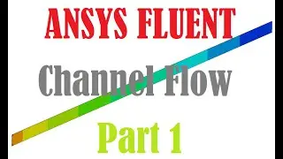 ANSYS FLUENT 2020 R2 Tutorial: Channel Flow Part 1/2
