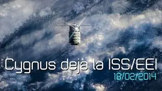 Carguero Espacial Cygnus deja la Estación Espacial Internacional (18 Feb. 2014) Relato en español