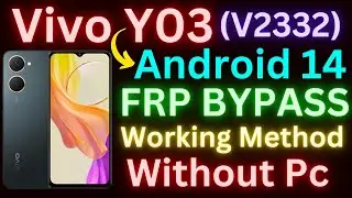 Vivo Y03 FRP Bypass Android 14 New Update | Vivo Y03 (V2332) Google Account Remove Without PC