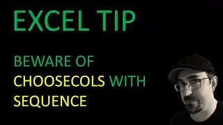 Excel: Beware of CHOOSECOLS when used with SEQUENCE