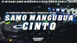 DJ MINANG SAMO MANGUBUA CINTO X [ RANDY REMIX ] BREAKBEAT TERBARU 2K24