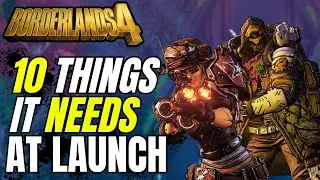 10 Things Borderlands 4 NEEDS!
