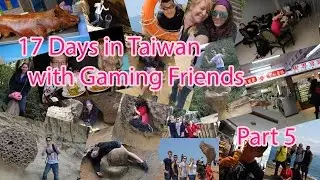 17 Days in Taiwan with WoW Gaming Friends Part 5 (與魔獸網友台灣之旅第五集)