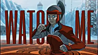 [AVATAR] Korra // Watch Me