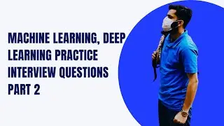 Machine Learning, Deep Learning Practice Interview Questions Part 2 | AI BootCamp