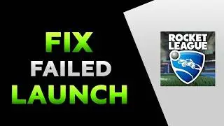 How To Fix Rocket League Not Launching