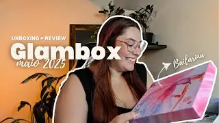 GLAMBOX MAIO 2025 😍 Edição *Bailarina*
