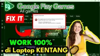 ✔️ SUCCESS! How to Fix Google Play Game Beta Error on the Latest Laptop - Fix Unsupported CPU & GPU