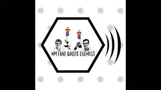 BONUS: Celebrating LGBTQ+ excellence with My Fave Queer Chemist