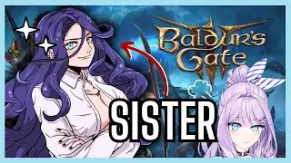 【Baldur's Gate 3】MEETING MY SISTER?!【Vtuber】