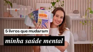 5 LIVROS que mudaram a minha saúde mental