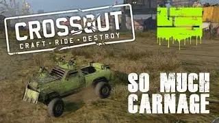 SO MUCH CARNAGE! | Crossout #1