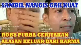 DRAMA BERLANJUT!! ALASAN ROBY PURBA KELUAR DARI KARMA