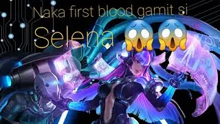 Naka first blood gamit si selena