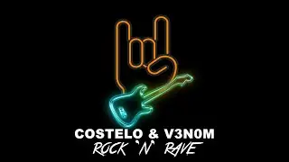 Costelo & V3N0M - Rock 'N' Rave (Original Mix)