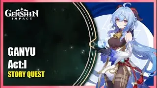 Ganyu Story Quest Act: I - Complete Story | Genshin Impact