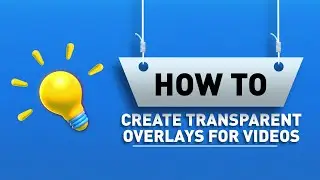 How to Create Transparent Overlays for Videos|