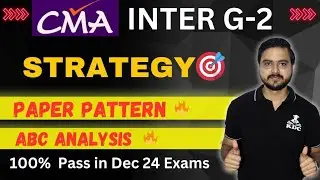 CMA Inter - Group 2🔥 100% Passing Strategy 🎯 Paper Pattern + ABC Analysis - for December 2024 Exam