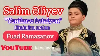 Səlim Əliyev - "Yenilməz batalyon" k/f-dən Teymurun mahnısı