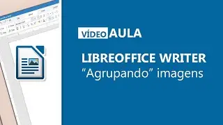 LibreOffice Writer - Agrupar imagens