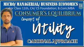 Concept & meaning of Utility | Consumer's Equilibrium | Cardinal Approach | Utility Approach