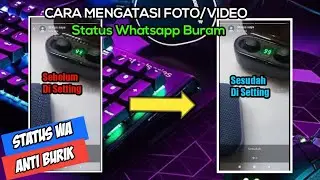 CARA MENGATASI FOTO DAN VIDEO STATUS WHATSAPP PECAH DAN BURAM - STATUS WA ANTI BURIK