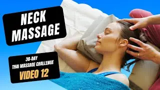 Video 12: Side Lying Neck Massage | 30 Day Thai Massage Challenge