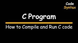 Video 1: C Program: How to Compile and Run