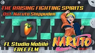 THE RAISING FIGHTING SPIRIT Ost. Naruto Shippuden FL STUDIO MOBILE FREE FLM