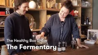 The Fermentary – The Healthy Box Show E5
