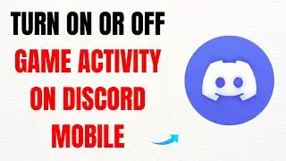How to Turn On or Off Game Activity on Discord Mobile – Full Guide