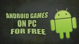 How To Play Android Games On PC For Free 2017