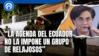 Canciller de Ecuador justifica ataque a la Embajada de México: “Fue ante un riesgo real de fuga