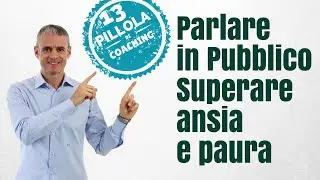 Imparare a Parlare in Pubblico (Superare ansia e paura)