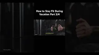 How to Stay Fit During Vacation Part 3/4