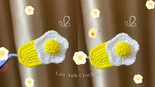 Crochet egg hair clip | Hướng dẫn móc kẹp tóc trứng dán đáng yêu đơn giản | Lan Anh Crochet