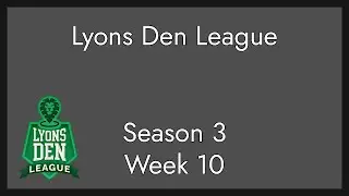 Lyons Den League Season 3, Week 10 - The Good Ol' 50/50