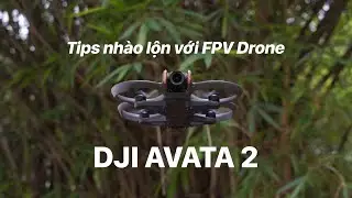 Hướng dẫn cách nhào lộn cùng FPV Drone DJI Avata 2 với Easy ACRO | Tokyo Camera