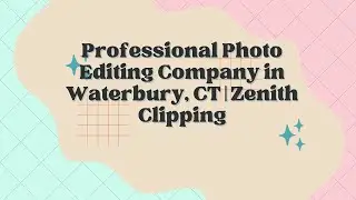 Professional Photo Editing Company in Waterbury, CT | Zenith Clipping