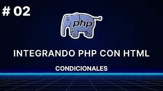 CURSO DE INTEGRACIÓN DE PHP CON HTML - CONDICIONALES #02